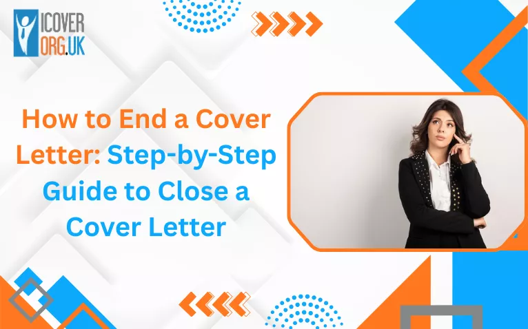 How to End a Cover Letter: Step-by-Step Guide to Close a Cover Letter